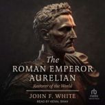 The Roman Emperor Aurelian, John F. White