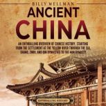 Ancient China An Enthralling Overvie..., Billy Wellman