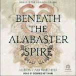 Beneath the Alabaster Spire, Allison Carr Waechter