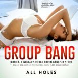 Group Bang Erotica 1 Womans Rough H..., All Holes
