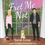 Fret Me Not, Sarah Estep