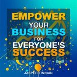 Empower Your Business for Everyones ..., Jasper Finnian