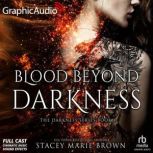 Blood Beyond Darkness Dramatized Ada..., Stacey Marie Brown