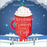 Christmas at the Comfort Food Cafe, Debbie Johnson