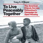 To Live Peaceably Together, Tracy E. KMeyer