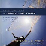 The Mission of God's People: Audio Lectures A Biblical Theology of the Church's Mission, Christopher J. H. Wright