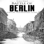 Battle of Berlin World War II, Hourly History