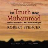 The Truth about Muhammad, Robert Spencer