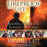 Fireproof Your Life, Michael Catt