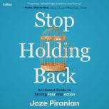 Stop Holding Back, Joze Piranian