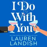 I Do With You, Lauren Landish