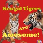Bengal Tigers Are Awesome!, Megan C Peterson