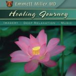 Healing Journey Imagery, Deep Relaxation, Music, Emmett Miller