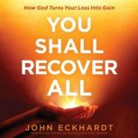 You Shall Recover All, John Eckhardt
