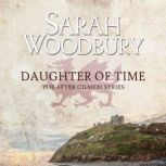 Daughter of Time Prequel to the After Cilmeri Series, Sarah Woodbury