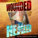 Wounded by Religion Healed by Faith, Michael Anderson and Nick Hanson