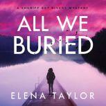 All We Buried A Sheriff Bet Rivers Mystery, Elena Taylor