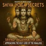 Shiva Yoga Secrets, Sripad Jagannatha Das
