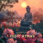 Vedic Hymns, Anonymous