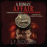 A Roman Affair companion story to Red Fury Rage, JF Ridgley
