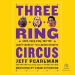 Three-Ring Circus Kobe, Shaq, Phil, and the Crazy Years of the Lakers Dynasty, Jeff Pearlman