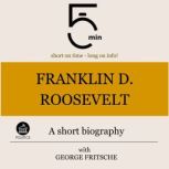 Franklin D. Roosevelt A short biogra..., 5 Minutes