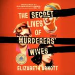 The Secret Lives of Murderers Wives..., Elizabeth Arnott