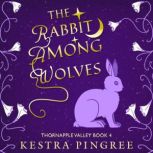 The Rabbit Among Wolves, Kestra Pingree