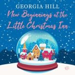 New Beginnings at the Little Christma..., Georgia Hill