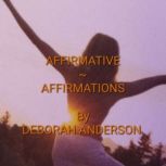 Affirmative Affirmations, Deborah K. Anderson