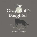 The Gray Wolfs Daughter, Gertrude Warden