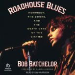 Roadhouse Blues, Bob Batchelor
