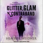 Glitter, Glam, and Contraband, Heather Weidner