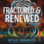 Fractured  Renewed, Natalie Cammaratta