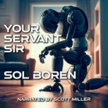 Your Servant Sir, Sol Boren