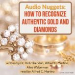 Audio Nuggets: How To Recognize Authentic Gold and Diamonds, Alisa S. Weberman