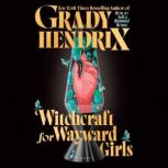 Witchcraft for Wayward Girls, Grady Hendrix