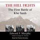 The Hill Fights The First Battle of Khe Sanh, Edward F. Murphy