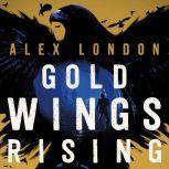 Gold Wings Rising, Alex London