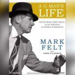 A GMans Life, Mark Felt