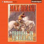 Trouble in Timberline, Max Brand