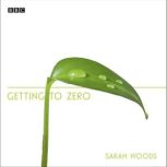 Getting To Zero, Sarah Woods