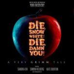 Die, Snow White! Die, Damn You!, Written, produced, and directed by Yuri Rasovsky