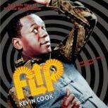Flip The Inside Story of TVs First Black Superstar, Kevin Cook