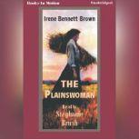The Plainswoman, Irene Bennett Brown