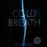 Cold Breath, JT Lawrence