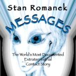 Messages The World’s Most Documented Extraterrestrial Contact Story, Stan Romanek