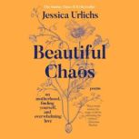 Beautiful Chaos, Jessica Urlichs