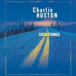 Six Bad Things, Charlie Huston