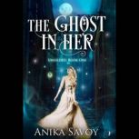 The Ghost in Her, Anika Savoy